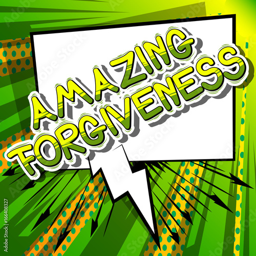 Amazing Forgiveness - Comic book style phrase on abstract background.