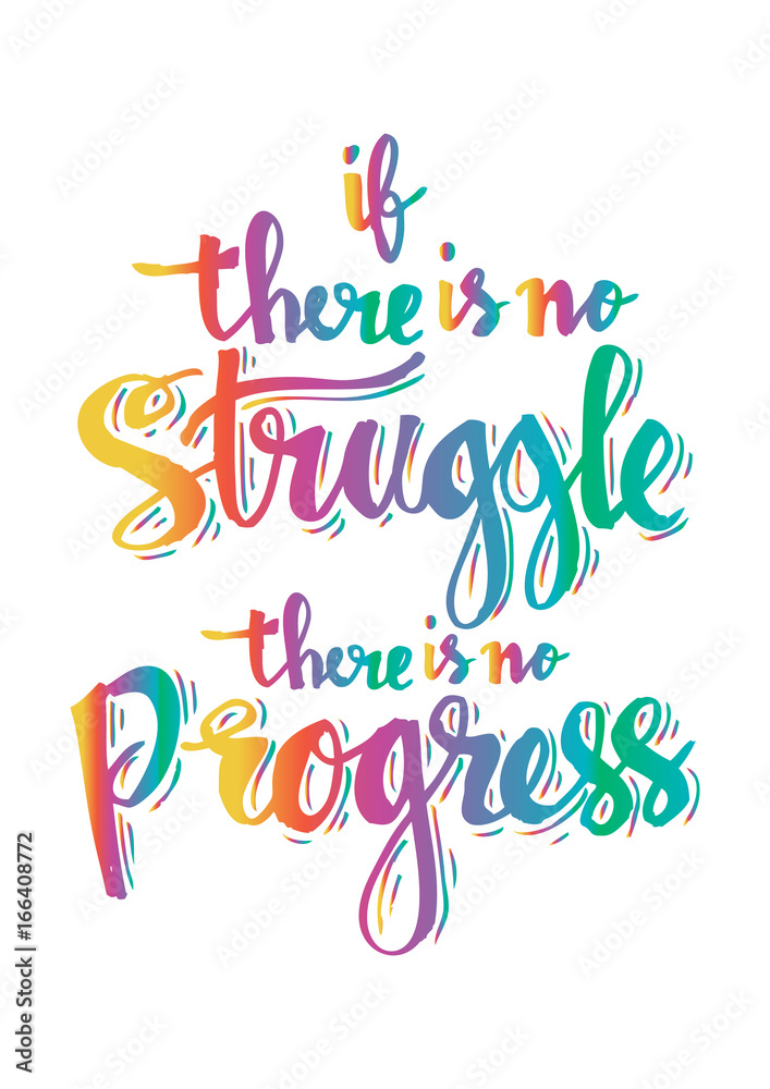 If there is no struggle there is no progress. Inspirational quite. If there is no struggle there is no progress. Inspirational quite.