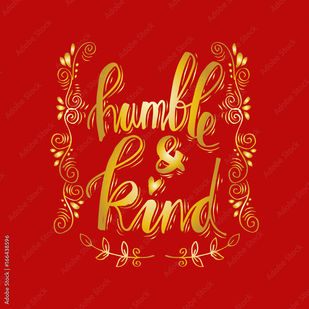 Humble and kind. Inspirational quote. Humble and kind. Inspirational quote.