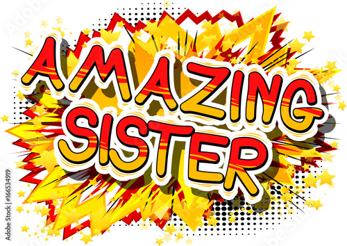 Amazing Sister - Comic book style phrase on abstract background.
