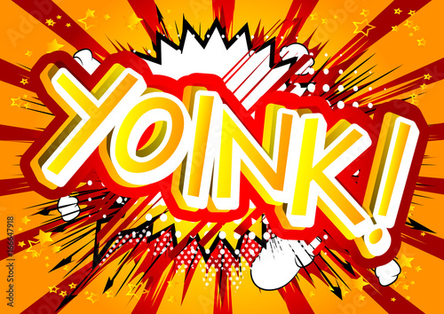 Yoink! - Vector illustrated comic book style expression.