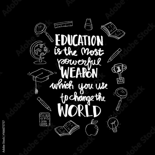 Education is the most powerful weapon which you can use to change the world. Lettering. Typography poster.