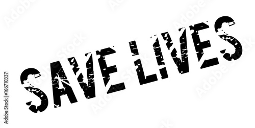 Save Lives rubber stamp. Grunge design with dust scratches. Effects can be easily removed for a clean, crisp look. Color is easily changed.