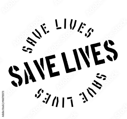 Save Lives rubber stamp. Grunge design with dust scratches. Effects can be easily removed for a clean, crisp look. Color is easily changed.