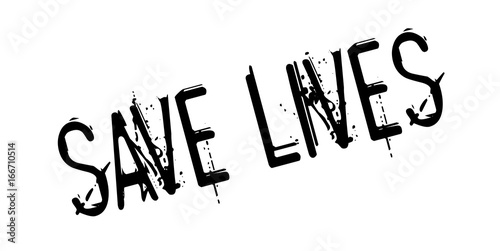Save Lives rubber stamp. Grunge design with dust scratches. Effects can be easily removed for a clean, crisp look. Color is easily changed.