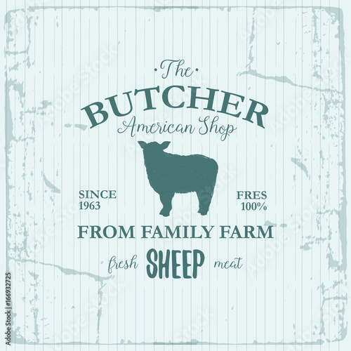 Butcher American Shop label design with Sheep. Farm animal vintage logo textured template. Retro styled animal silhouette of Sheep. Can be used for typography banners, advertising