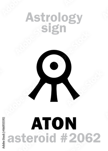 Astrology Alphabet: ATON (Aten), asteroid #2062. Hieroglyphics character sign (single symbol).