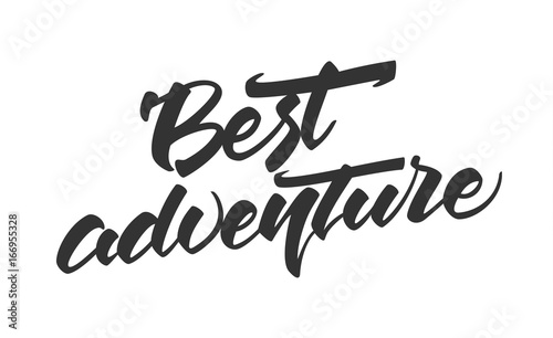 Vector illustration  Hand drawn Modern brush lettering composition of Best adventure.
