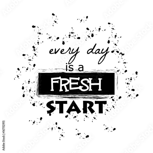 Every day is a fresh start handwritten lettering calligraphy.