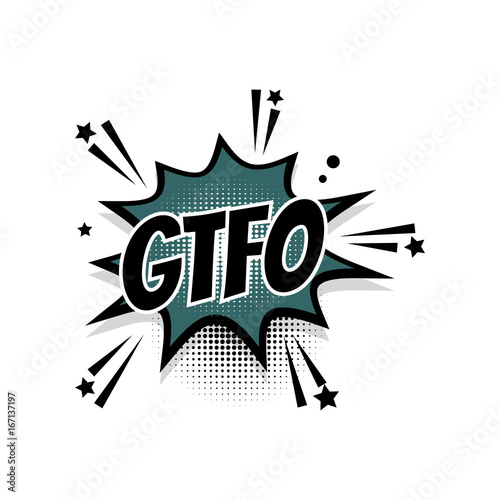 Comic text GTFO speech bubble pop art photo