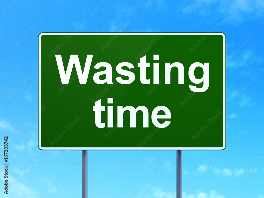 Timeline concept: Wasting Time on road sign background Timeline concept: Wasting Time on road sign background