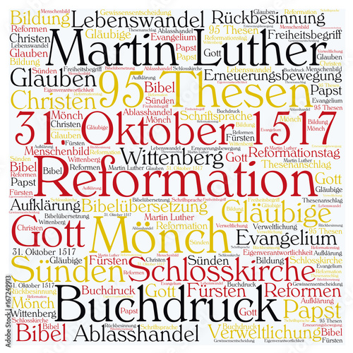 Reformation
Martin Luther
31. Oktober 1517
Mönch
95 Thesen
Missbrauch
Schlosskirche
Gläubige
Wittenberg 