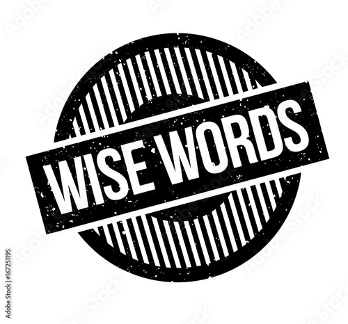 Wise Words rubber stamp. Grunge design with dust scratches. Effects can be easily removed for a clean, crisp look. Color is easily changed.