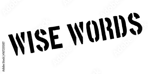 Wise Words rubber stamp. Grunge design with dust scratches. Effects can be easily removed for a clean, crisp look. Color is easily changed.