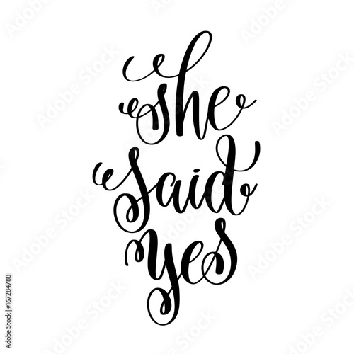 she said yes black and white hand ink lettering phrase