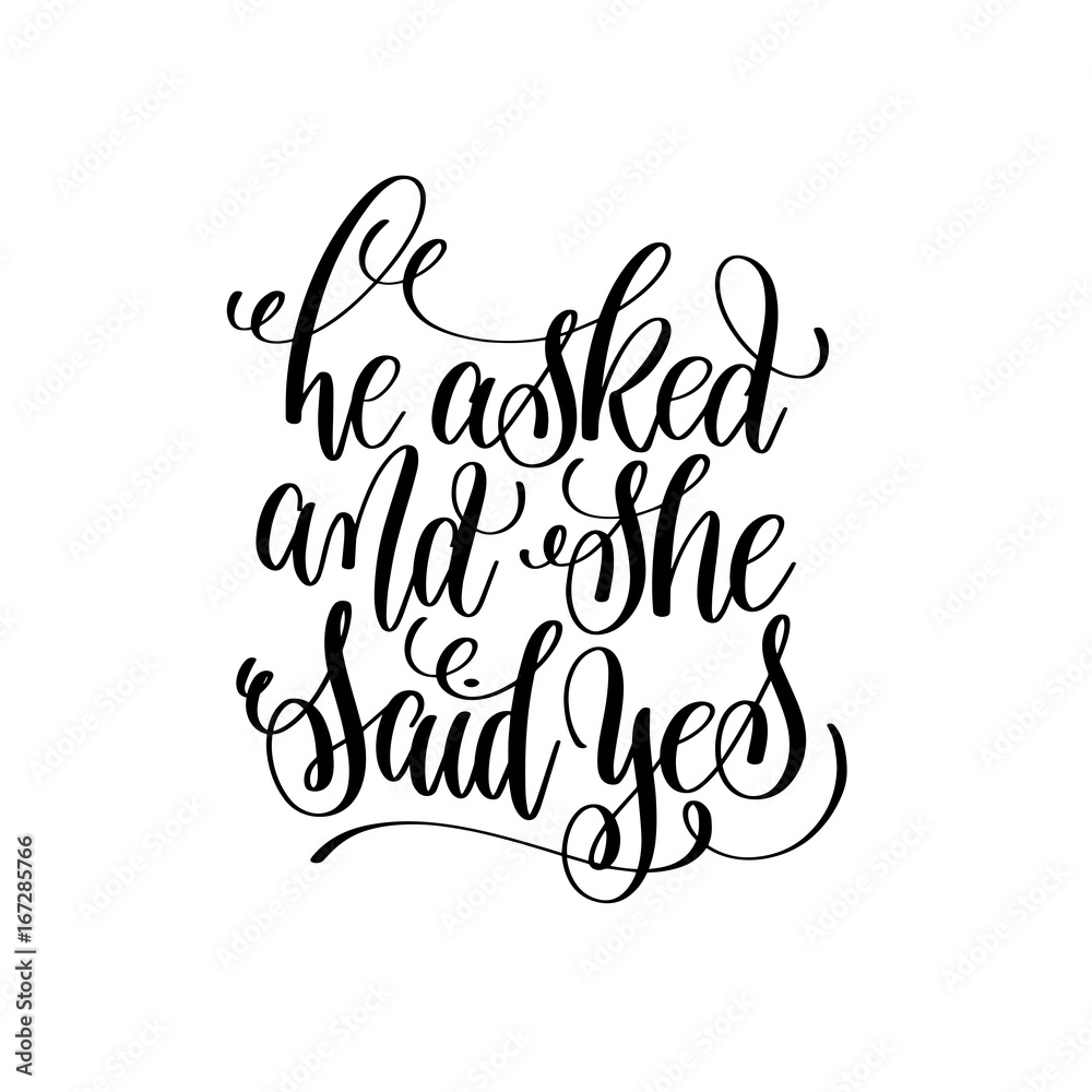Fototapeta premium he asked and she said yes black and white hand lettering