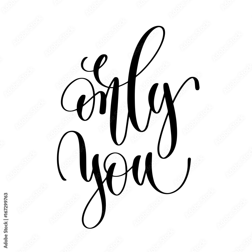 only you black and white hand lettering inscription