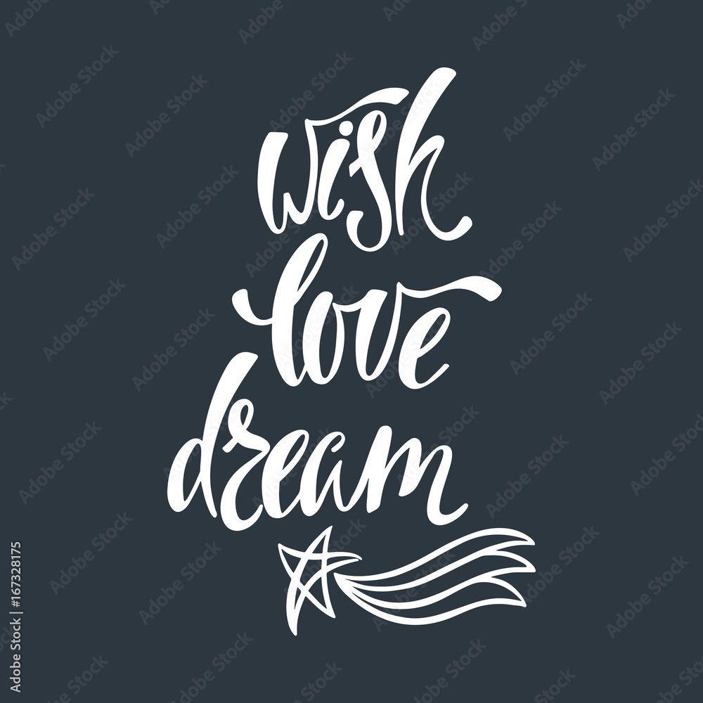Wish, love, dream. Inspirational quote about happiness.
