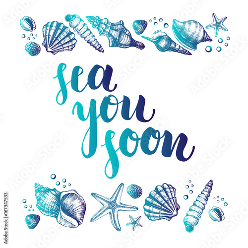 Background with Ink hand drawn seashells, starfish and summer vacation motivation quote. Template for cards, labels with modern brush calligraphy style lettering. Vector illustration.