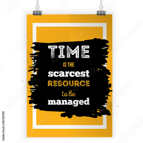 Time is the scarcest resource to be managed. Inspirational motivational quote about selfmanagement. Poster design for wall photo