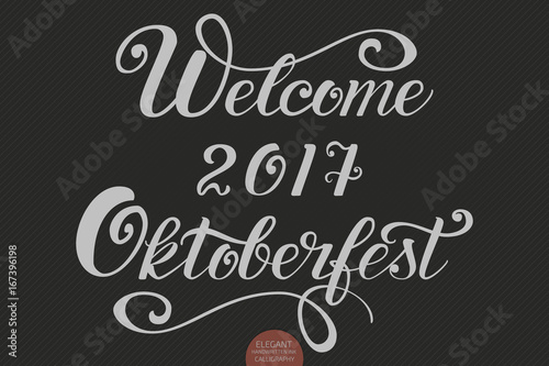 Vector hand drawn lettering - Welcome 2017 Oktoberfest for Oktoberfest Beer Festival. Elegant modern handwritten calligraphy for bar menu, t-shirt and beer themes. Oktoberfest celebration design.