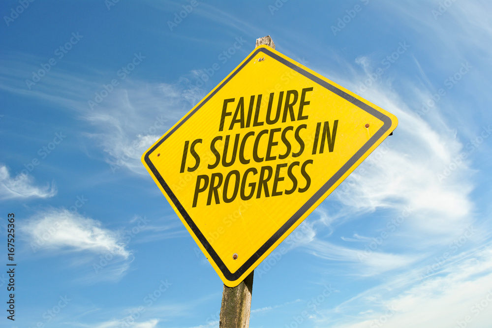 Failure is Success in Progress Failure is Success in Progress