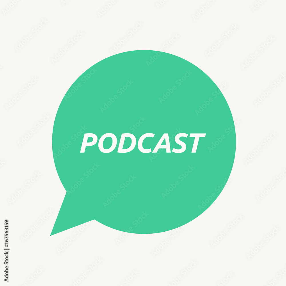 Isolated speech balloon with the text PODCAST Isolated speech balloon with the text PODCAST