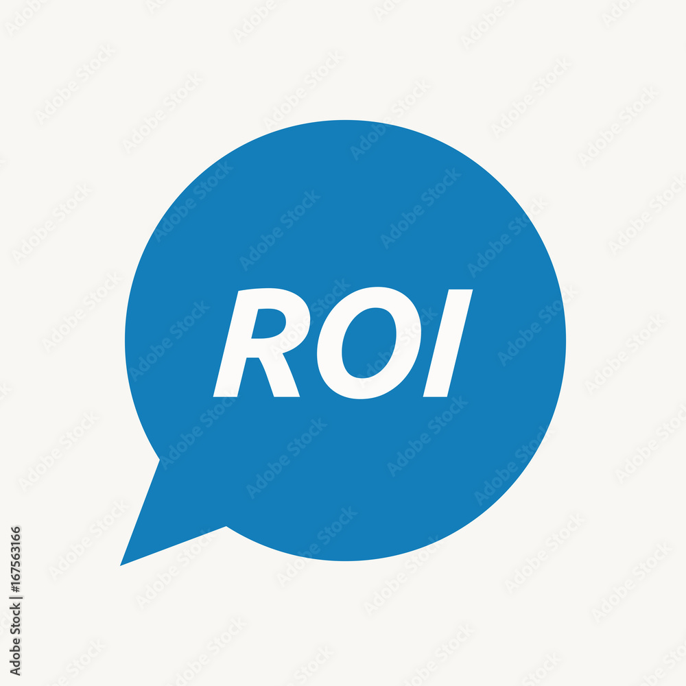 Isolated speech balloon with the return of investment acronym ROI Isolated speech balloon with the return of investment acronym ROI