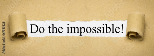Do the impossible!