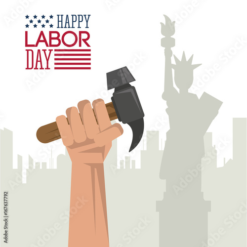colorful poster of happy labor day with hand holding hammer and statue of liberty in background vector illustration