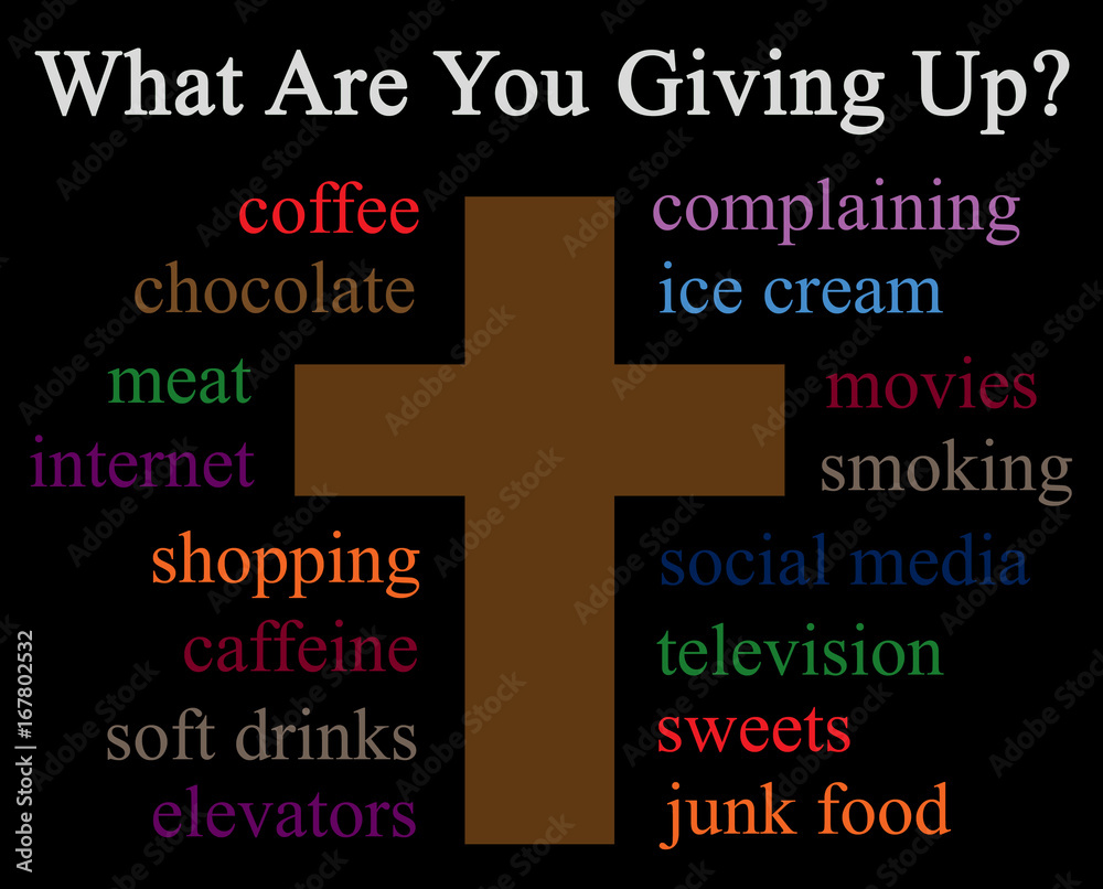 Fototapeta premium What Are You Giving Up for Lent?