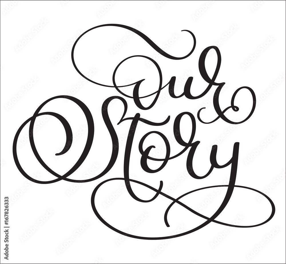Hand drawn Vector text Our story on white background. Calligraphy lettering illustration EPS10 Hand drawn Vector text Our story on white background. Calligraphy lettering illustration EPS10
