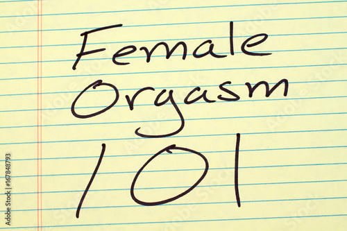 The words "Female Orgasm 101" on a yellow legal pad