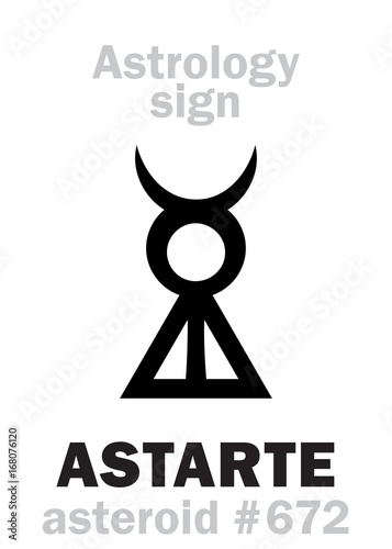 Astrology Alphabet: ASTARTE (Ashtoreth), asteroid #672. Hieroglyphics character sign (single symbol).