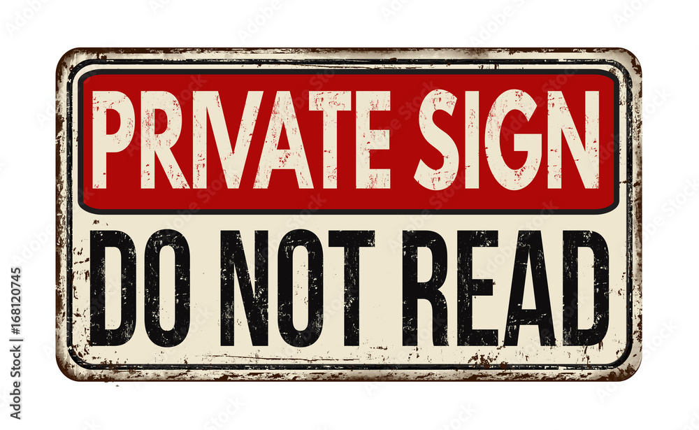 Private sign do not read vintage rusty metal sign