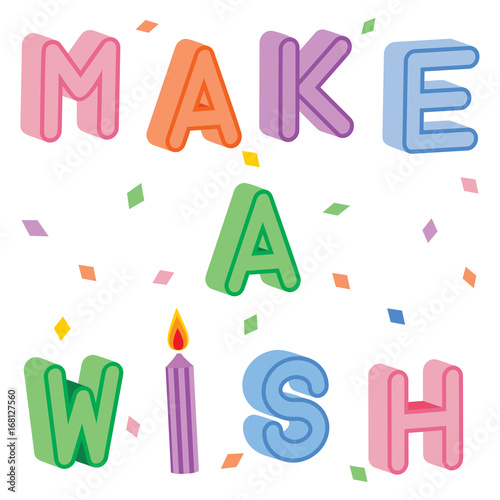 Make A Wish. The text make a wish in letters that appear 3d with a candle replacing the i in wish. Confetti is in the background.