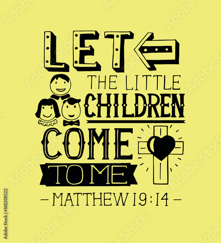 Hand lettering Let the little children come to me.