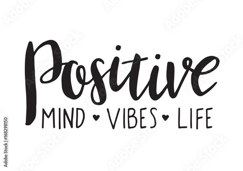 Positive mind, vibes, life. Vector motivation phrase. Hand drawn lettering photo