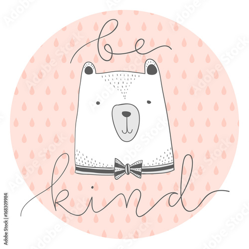 stylized outline hand drawn Illustration of cute bear head with be kind quote. design for kids print clothing textile cards and other