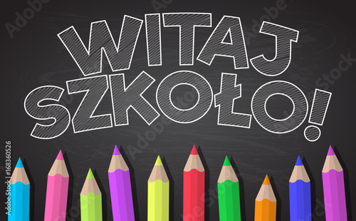"Witaj szkoło" - translated from Polish to English as "Back to School". Vector.