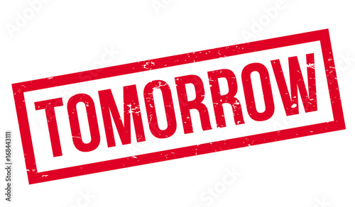 Tomorrow rubber stamp. Grunge design with dust scratches. Effects can be easily removed for a clean, crisp look. Color is easily changed.