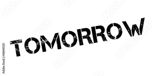 Tomorrow rubber stamp. Grunge design with dust scratches. Effects can be easily removed for a clean, crisp look. Color is easily changed.