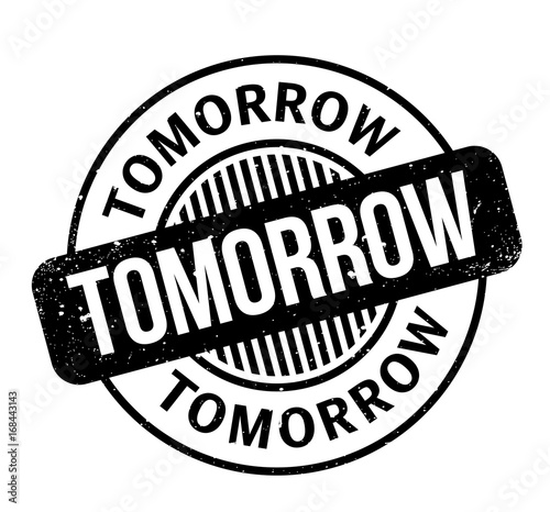 Tomorrow rubber stamp. Grunge design with dust scratches. Effects can be easily removed for a clean, crisp look. Color is easily changed.