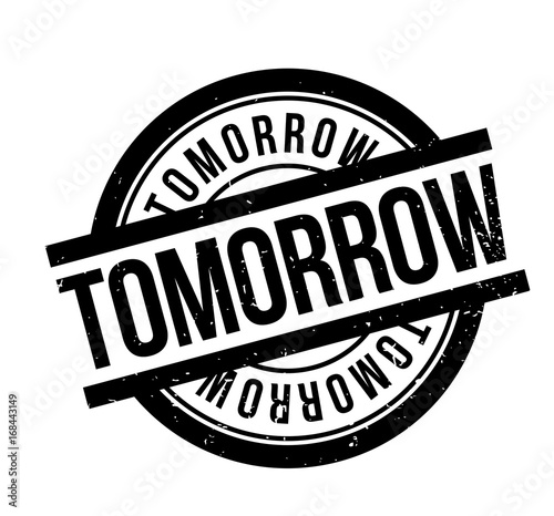 Tomorrow rubber stamp. Grunge design with dust scratches. Effects can be easily removed for a clean, crisp look. Color is easily changed.