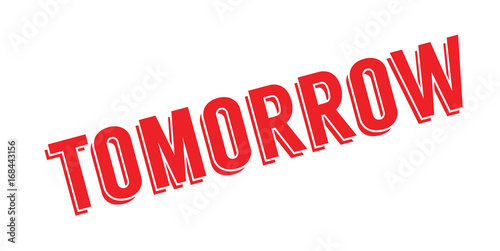 Tomorrow rubber stamp. Grunge design with dust scratches. Effects can be easily removed for a clean, crisp look. Color is easily changed.