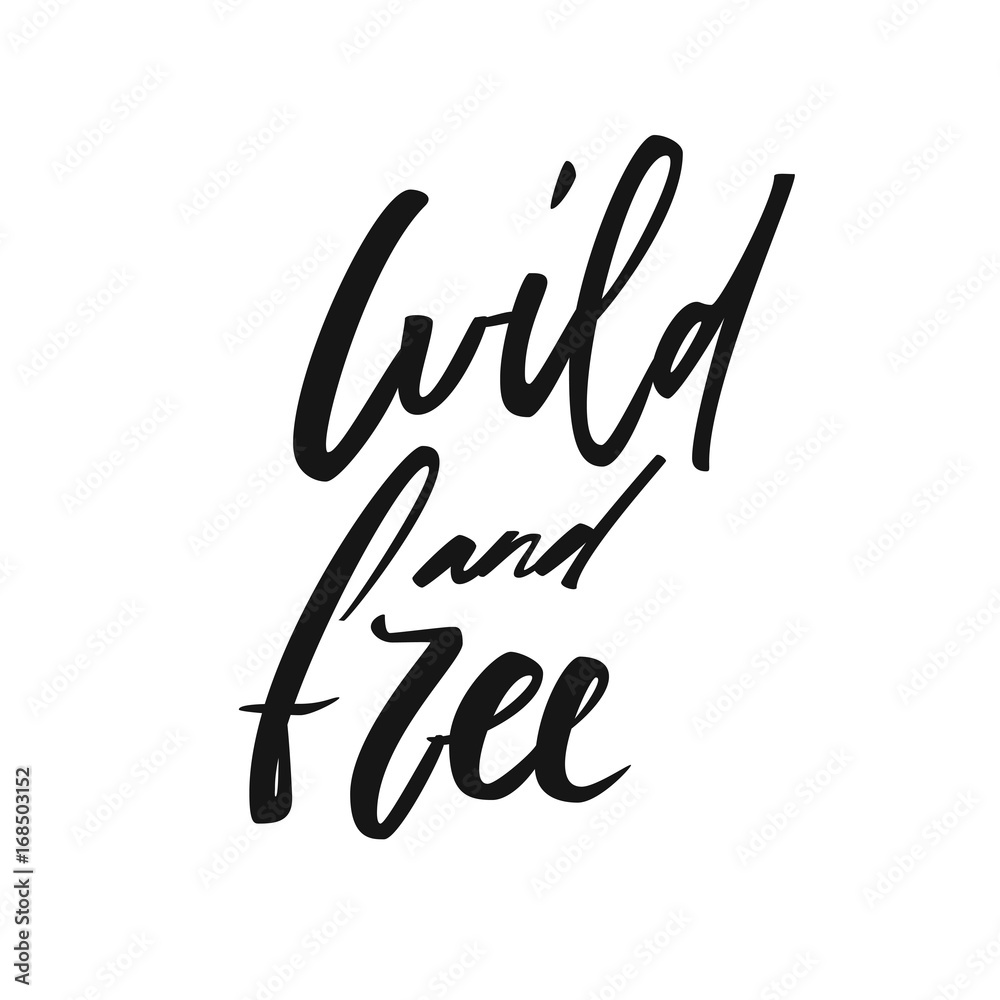 Wild and free quote. Vector calligraphy image. Hand drawn lettering poster, typography card. Wild and free quote. Vector calligraphy image. Hand drawn lettering poster, typography card.