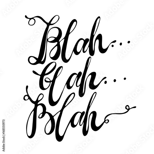Hand drawn vector lettering. Words Blah Blah Blah by hand. Isolated vector illustration. Handwritten modern calligraphy. Inscription for postcards, posters, prints, greeting cards.