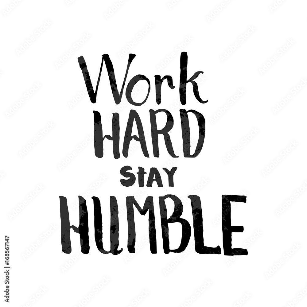 Work hard stay humble lettering. Vector illustration