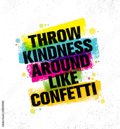 Throw Kindness Around Like Confetti. Inspiring Creative Motivation Quote Poster Template. Vector Typography