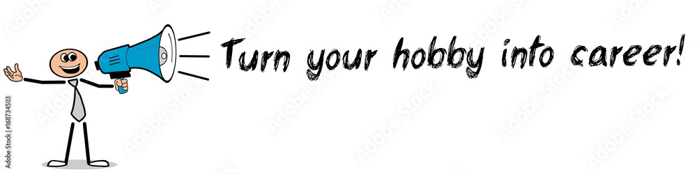 Turn your hobby into career! / Mann mit Megafon Turn your hobby into career! / Mann mit Megafon